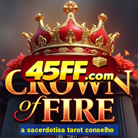 a sacerdotisa tarot conselho